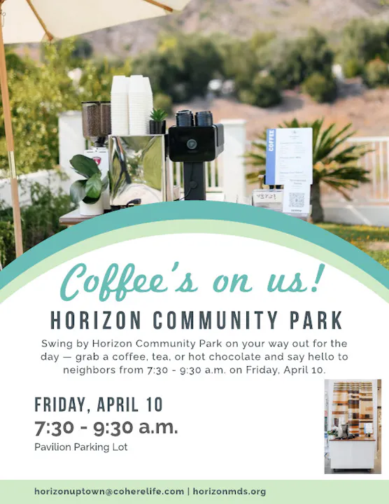 Join us for free coffee, tea, or hot chocolate at Horizon Community Park on April 10 from 7:30-9:30 a.m.!