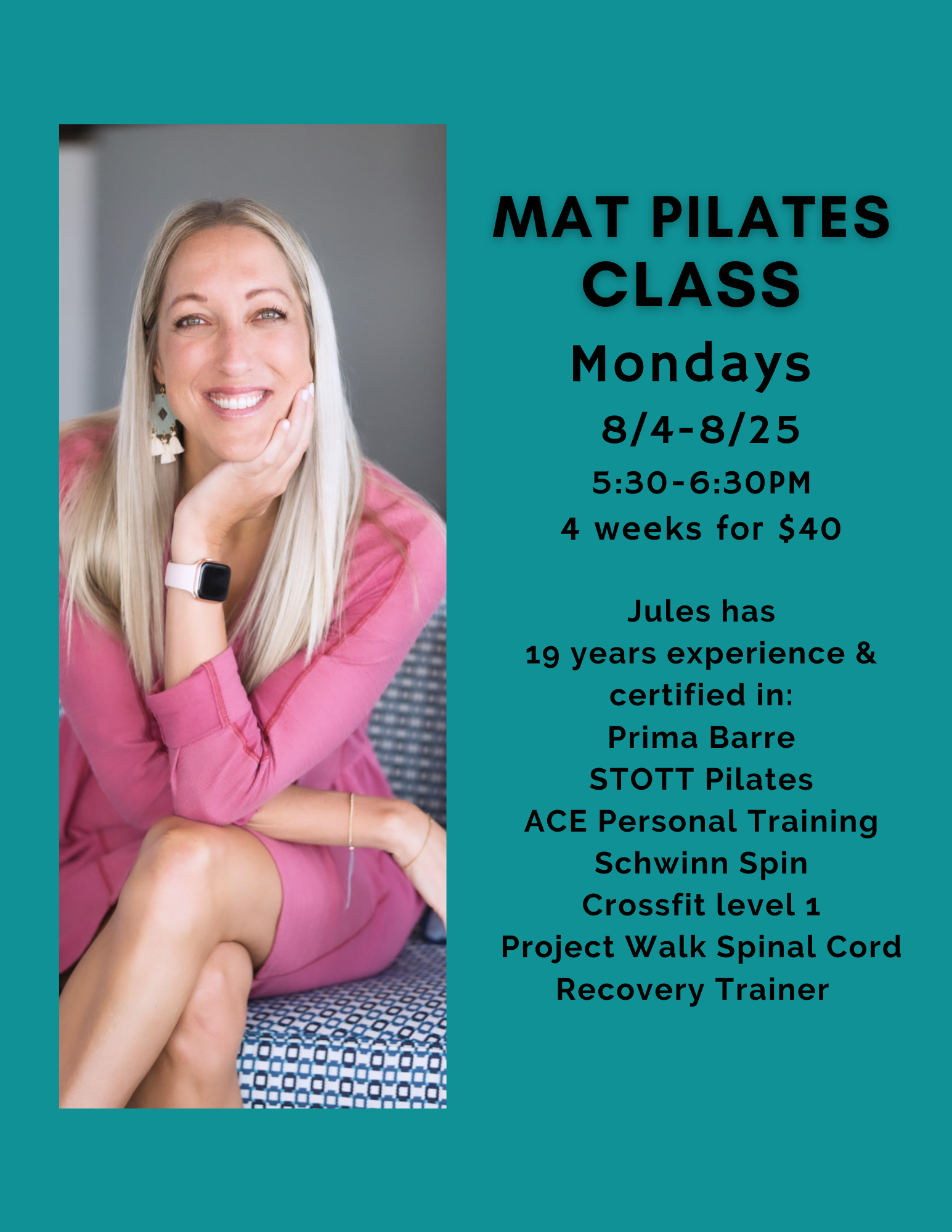Pilates class flyer, Mondays 8/4-8/25, 5:30-6:30 PM, 4 weeks for $40. Instructor with 19 years experience, certified in various disciplines.
