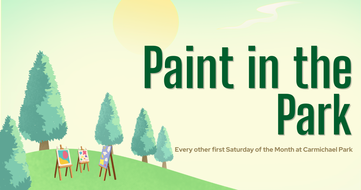 Event announcement for "Paint in the Park" at Carmichael Park, every other first Saturday of the month.