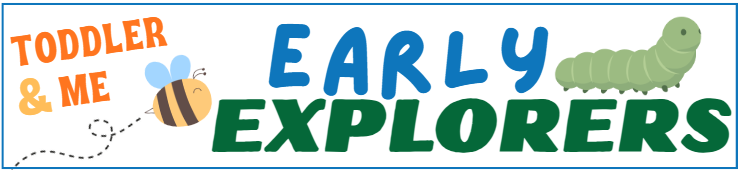 The image features a playful design with the text "Toddler & Me Early Explorers," accompanied by cartoon-style bee and caterpillar illustrations.