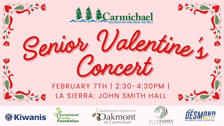 Senior Valentine's Concert on Feb 7th, 2:30-4:30 PM at La Sierra: John Smith Hall. Hosted by Carmichael Recreation and Park District.