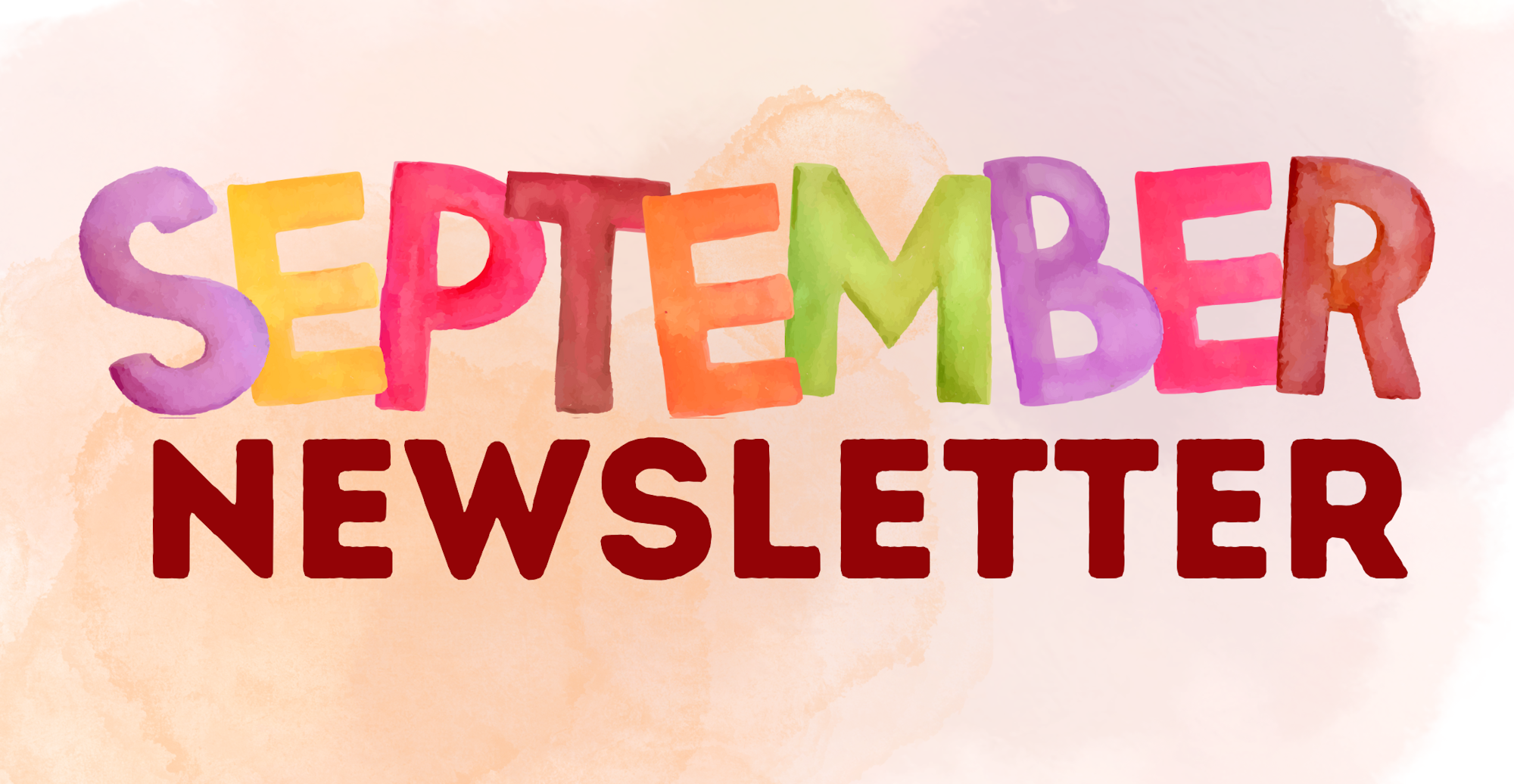 Colorful text "September Newsletter" with a watercolor effect on a soft background.