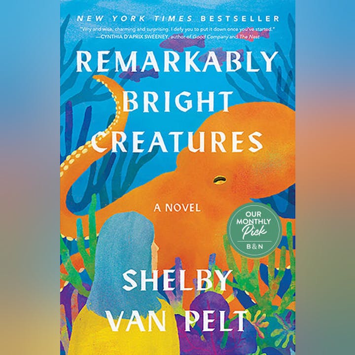 The image shows the cover of "Remarkably Bright Creatures" by Shelby Van Pelt, featuring vibrant colors and an illustrated octopus.