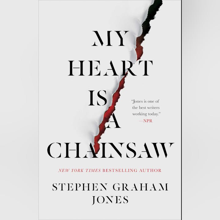 Book cover: "My Heart Is a Chainsaw" by Stephen Graham Jones, with a tear effect and a quote from NPR.