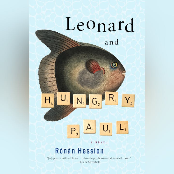 Book cover: "Leonard and Hungry Paul" by Rónán Hession, with a fish and Scrabble tiles.