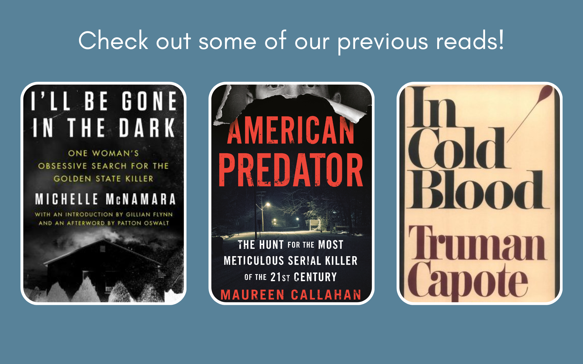 The image displays three crime-related books: "I'll Be Gone in the Dark," "American Predator," and "In Cold Blood."