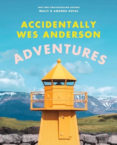 Yellow lighthouse with mountains in the background, cover of "Accidentally Wes Anderson: Adventures" by Wally & Amanda Koval.