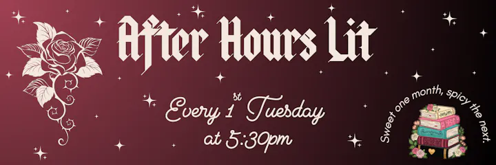 "After Hours Lit" event, every 1st Tuesday at 5:30 PM. Themes alternate monthly between sweet and spicy.