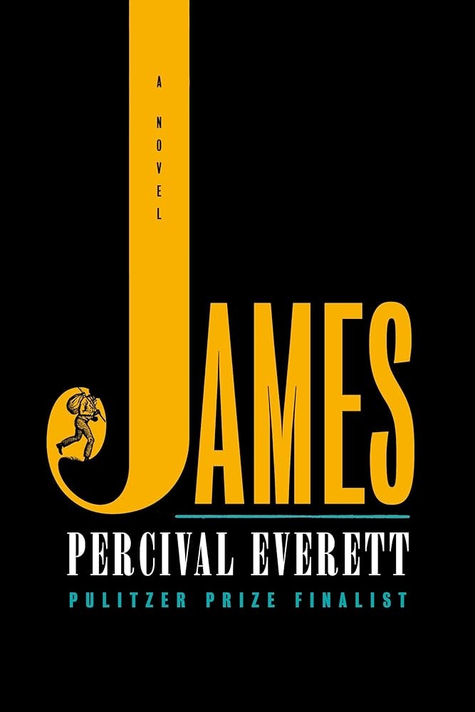 Cover of "James" by Percival Everett, a novel, Pulitzer Prize Finalist.