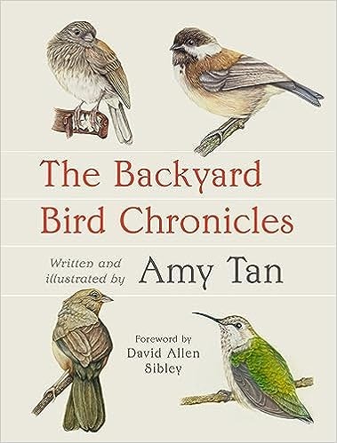 Book cover featuring illustrations of birds, titled "The Backyard Bird Chronicles" by Amy Tan, with a foreword by David Allen Sibley.