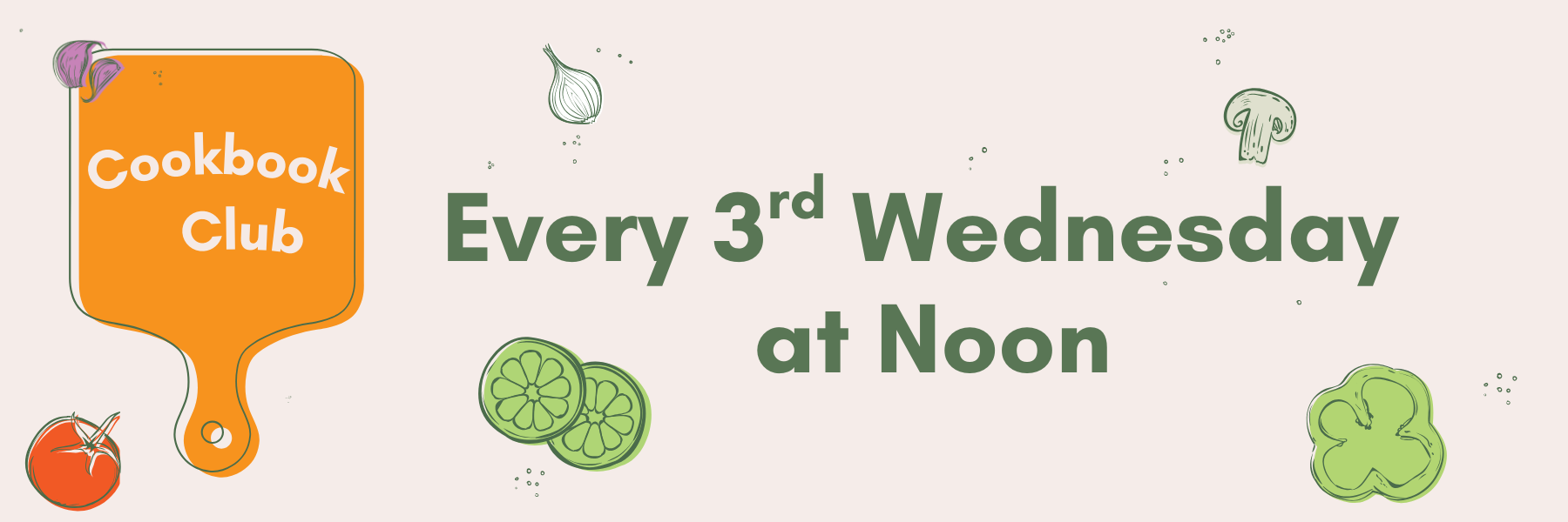 Join the Cookbook Club every 3rd Wednesday at noon for culinary discussions and recipes!