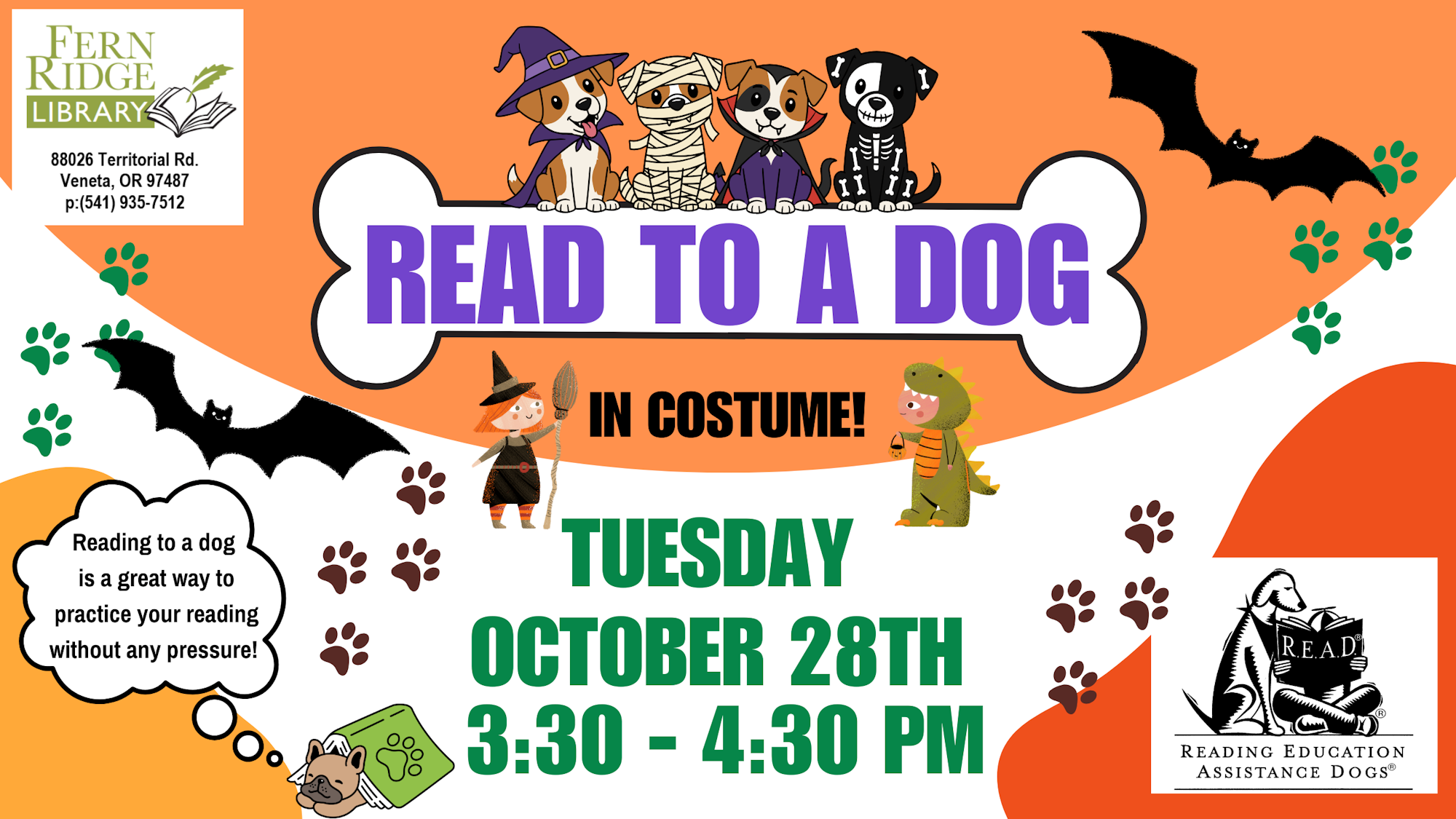 "Read to a Dog" event, in costume, at Fern Ridge Library, Oct 28, 3:30-4:30 PM. Fun way to practice reading!