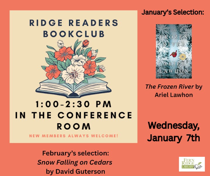 Ridge Readers Bookclub meets January 7th, 1:00-2:30 PM. January's book: "The Frozen River" by Ariel Lawhon. New members welcome!