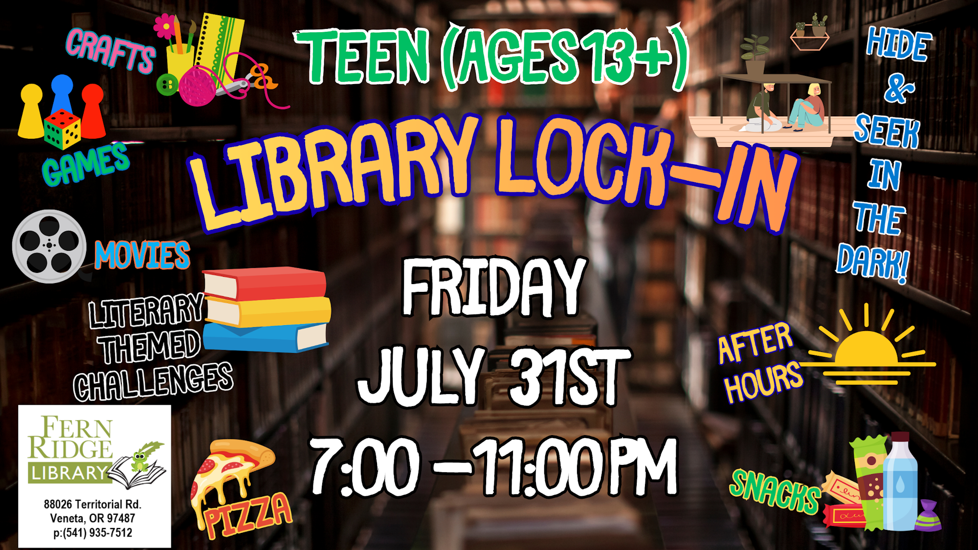 Teen library lock-in on Friday, July 31st, 7-11 PM. Activities include crafts, games, movies, and snacks!