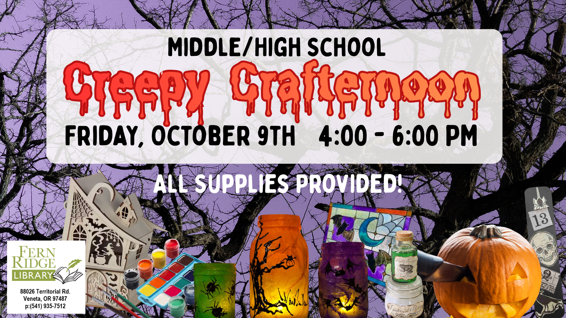 Creepy Crafternoon event at Fern Ridge Library for middle/high schoolers on October 9th, 4-6 PM. All supplies provided!