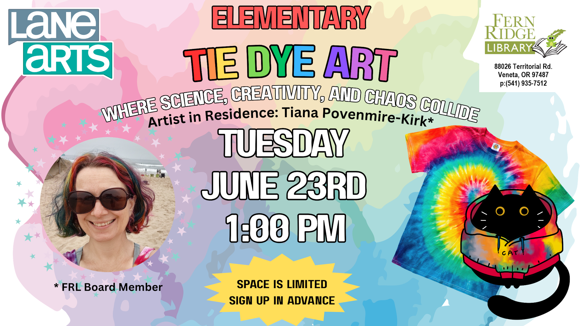 Event for kids: "Tie Dye Art" at Fern Ridge Library, June 23rd, 1 PM. Space limited, sign up in advance. Artist: Tiana Povenmire-Kirk.