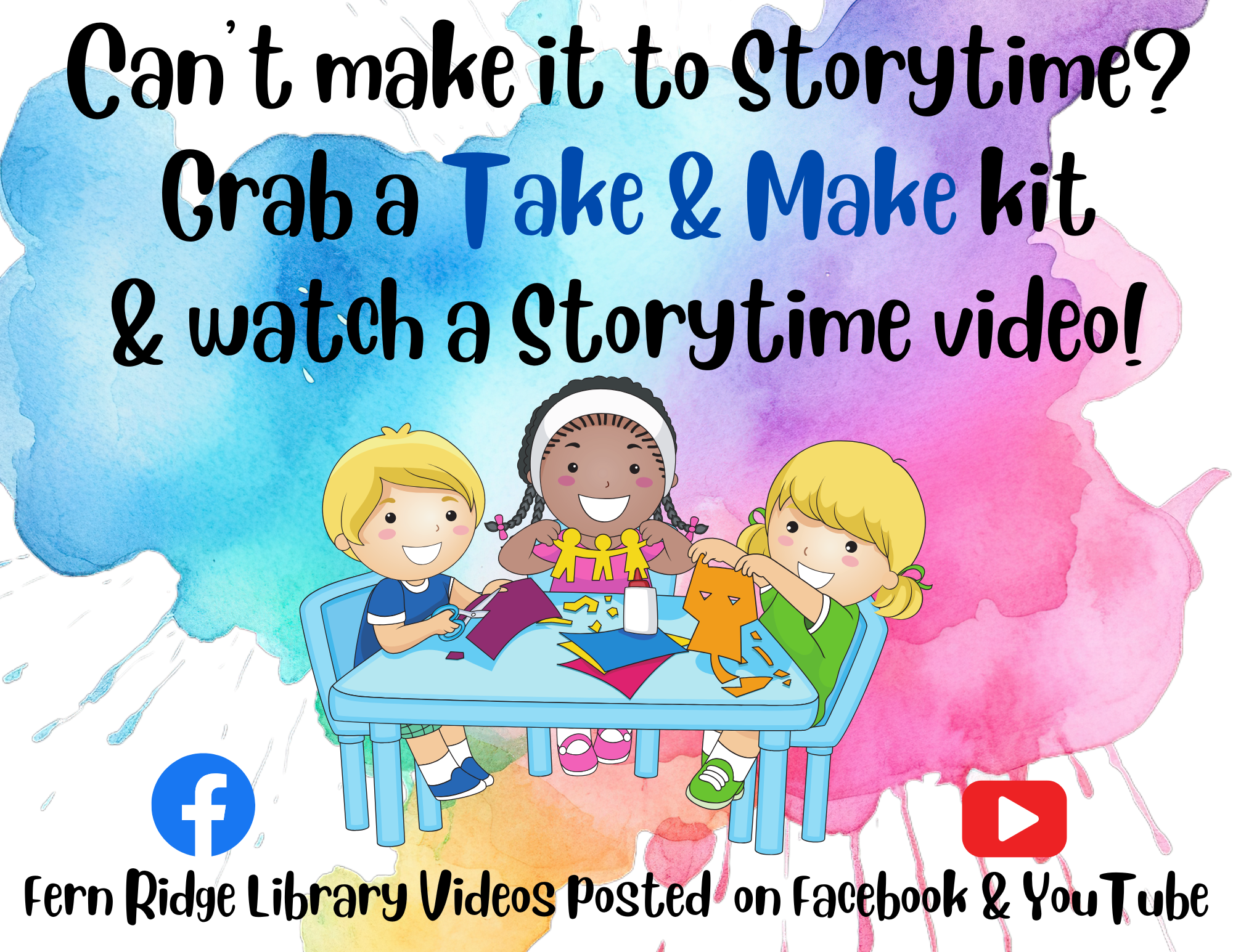 Children crafting with text: "Can’t make it to Storytime? Grab a Take & Make kit & watch a Storytime video!" Fern Ridge Library on FB & YouTube.