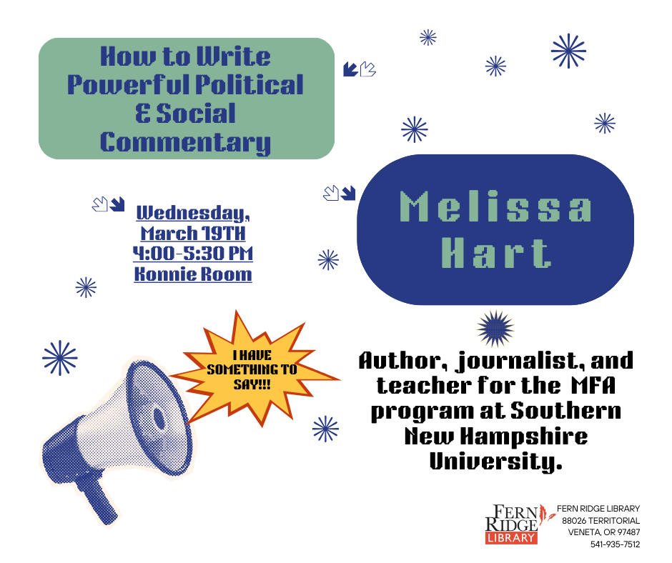 “Powerful Political Commentary” workshop by Melissa Hart, March 19th, 4-5:30PM, at Fern Ridge Library, Veneta, OR.