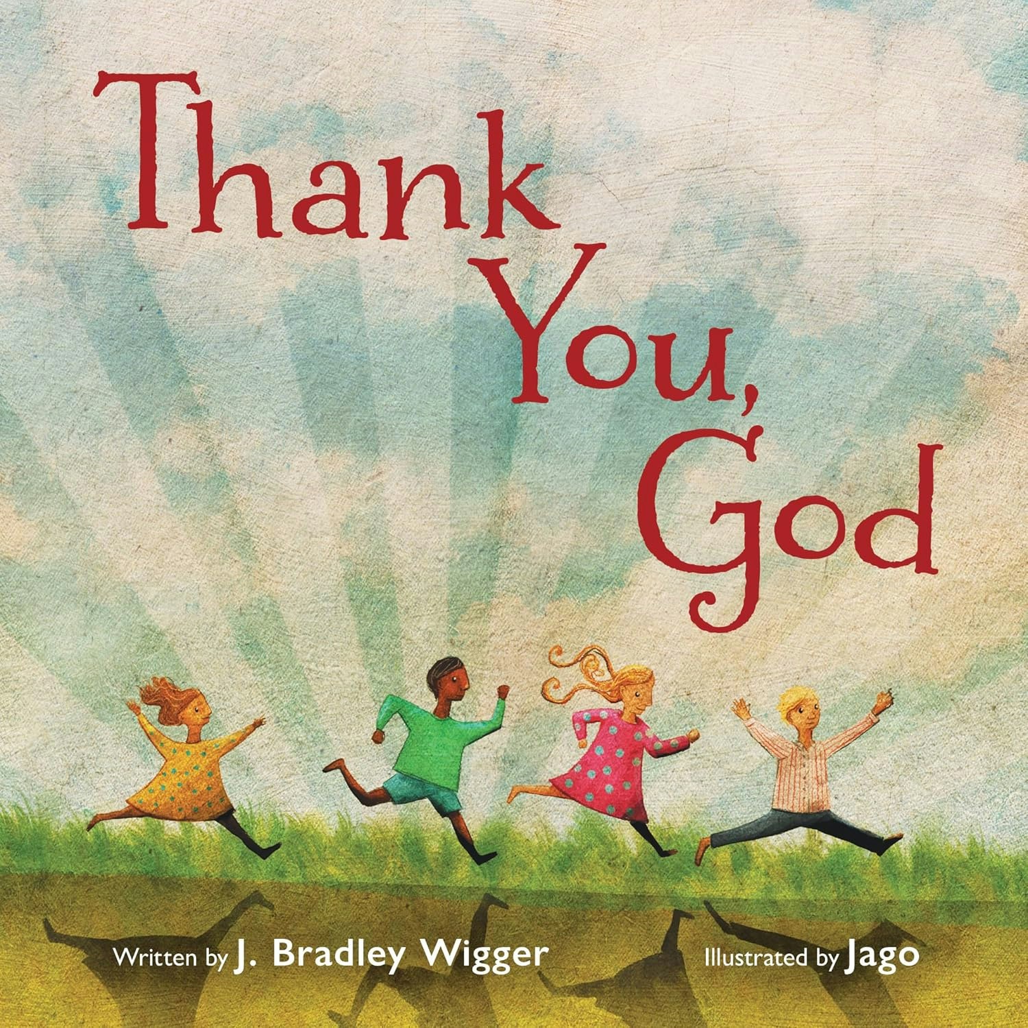 Four children running joyfully in a grassy field under the title "Thank You, God," written by J. Bradley Wigger, illustrated by Jago.