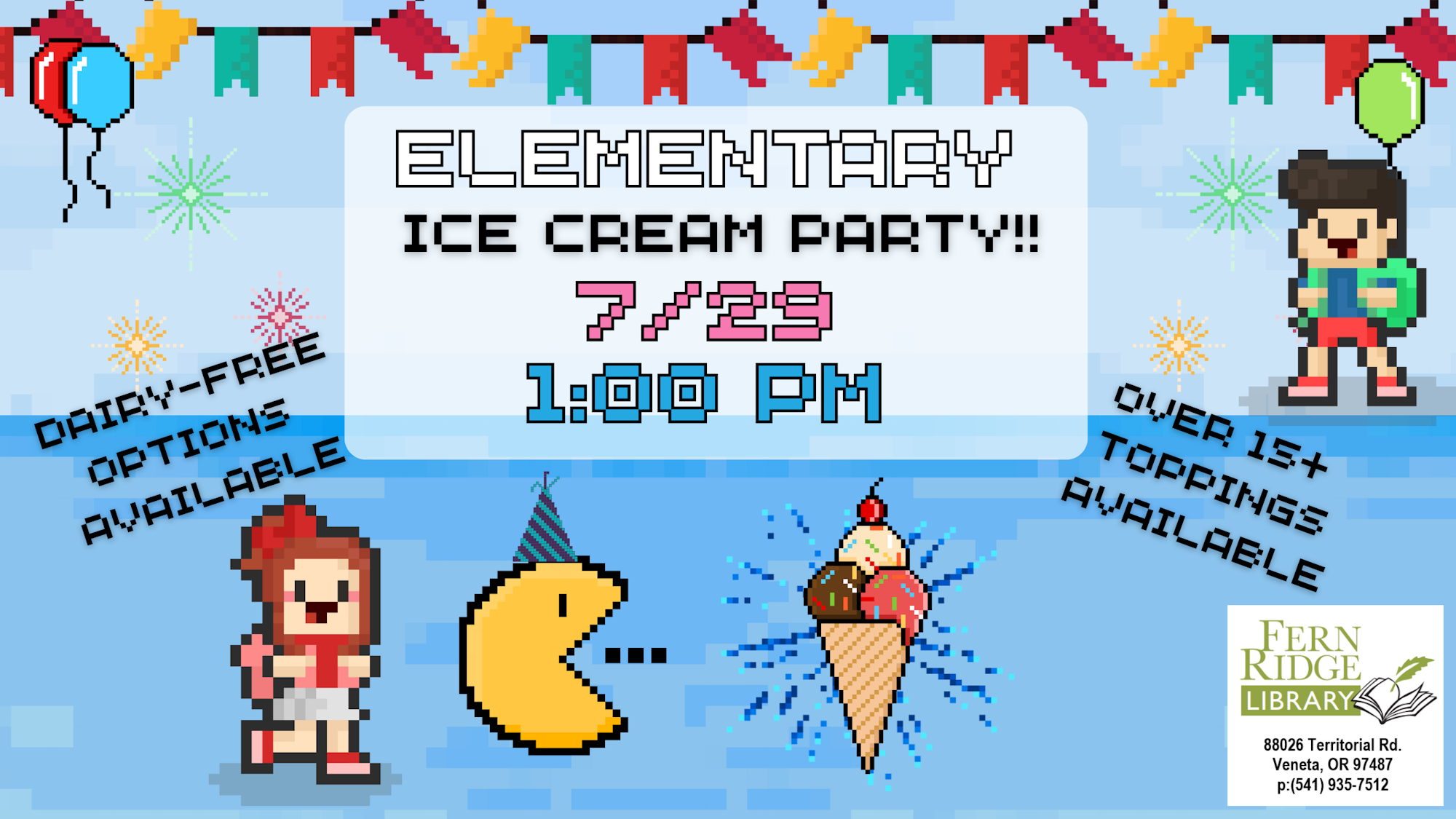 Elementary Ice Cream Party on 7/29 at 1 PM. Dairy-free options and over 15 toppings available. Fern Ridge Library event.