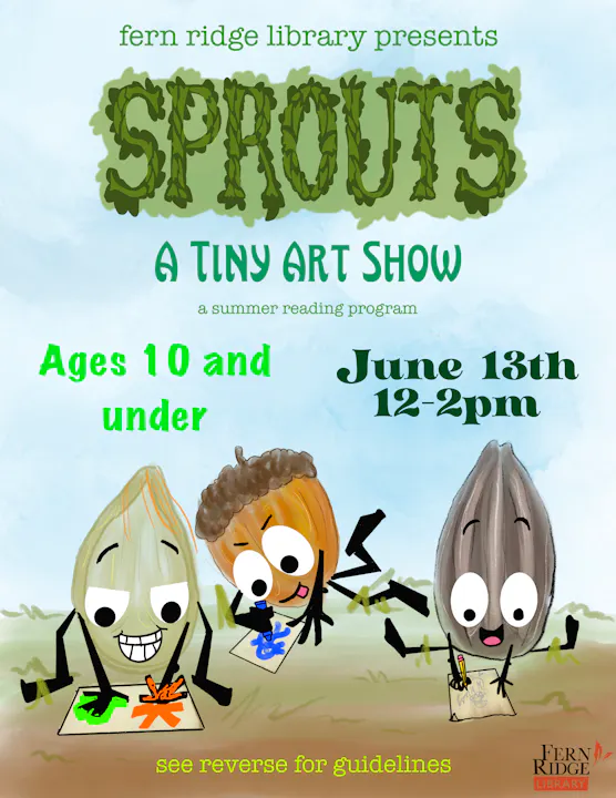 Fern Ridge Library hosts "Sprouts," a tiny art show for kids 10 and under on June 13th, 12-2 PM.