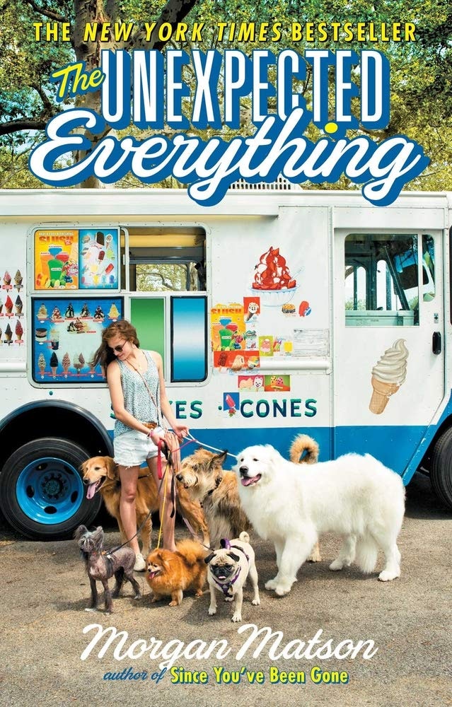 The cover of "The Unexpected Everything" by Morgan Matson features a girl with several dogs in front of an ice cream truck.