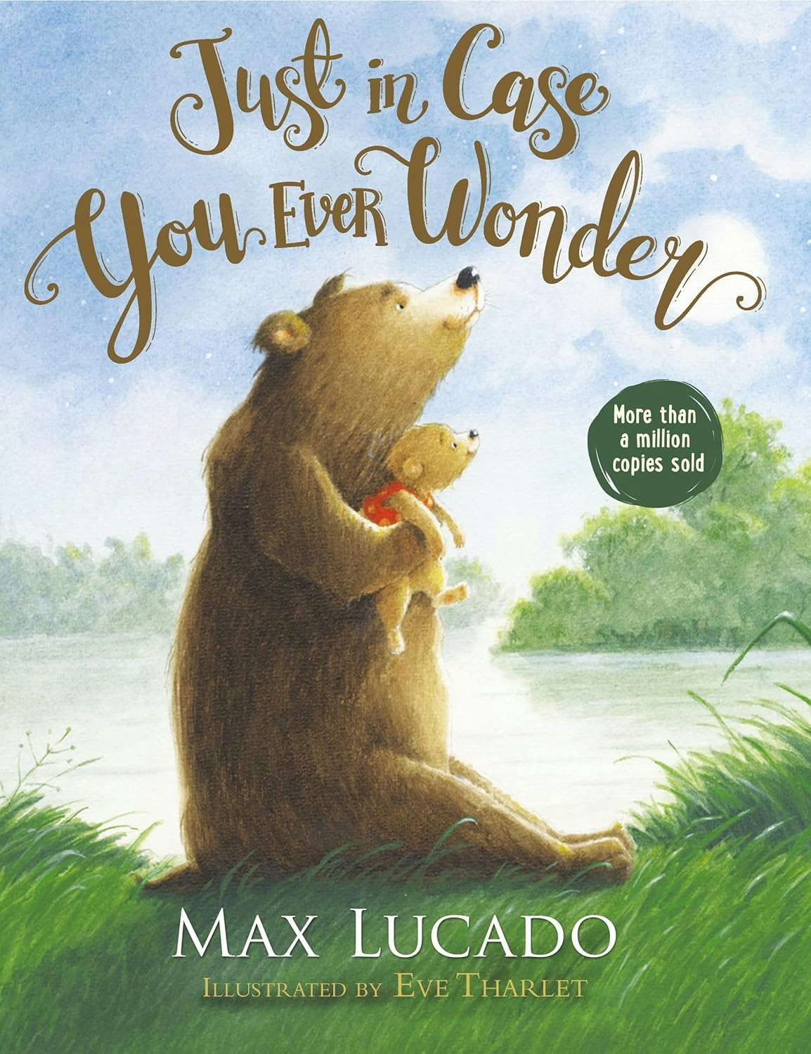 A bear holding a cub, sitting by water under the sky. Text: "Just in Case You Ever Wonder" by Max Lucado, illustrated by Eve Tharlet.