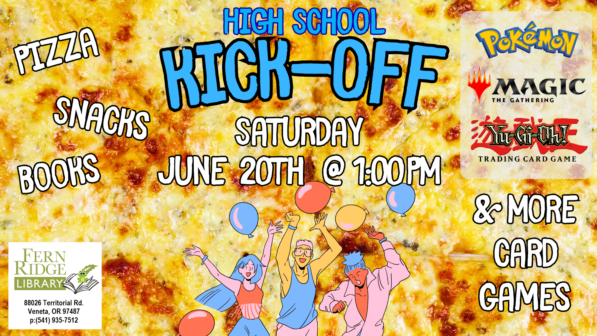 High School Kick-Off at Fern Ridge Library on June 20th, 1 PM. Enjoy pizza, snacks, books, and card games like Pokémon and Magic!