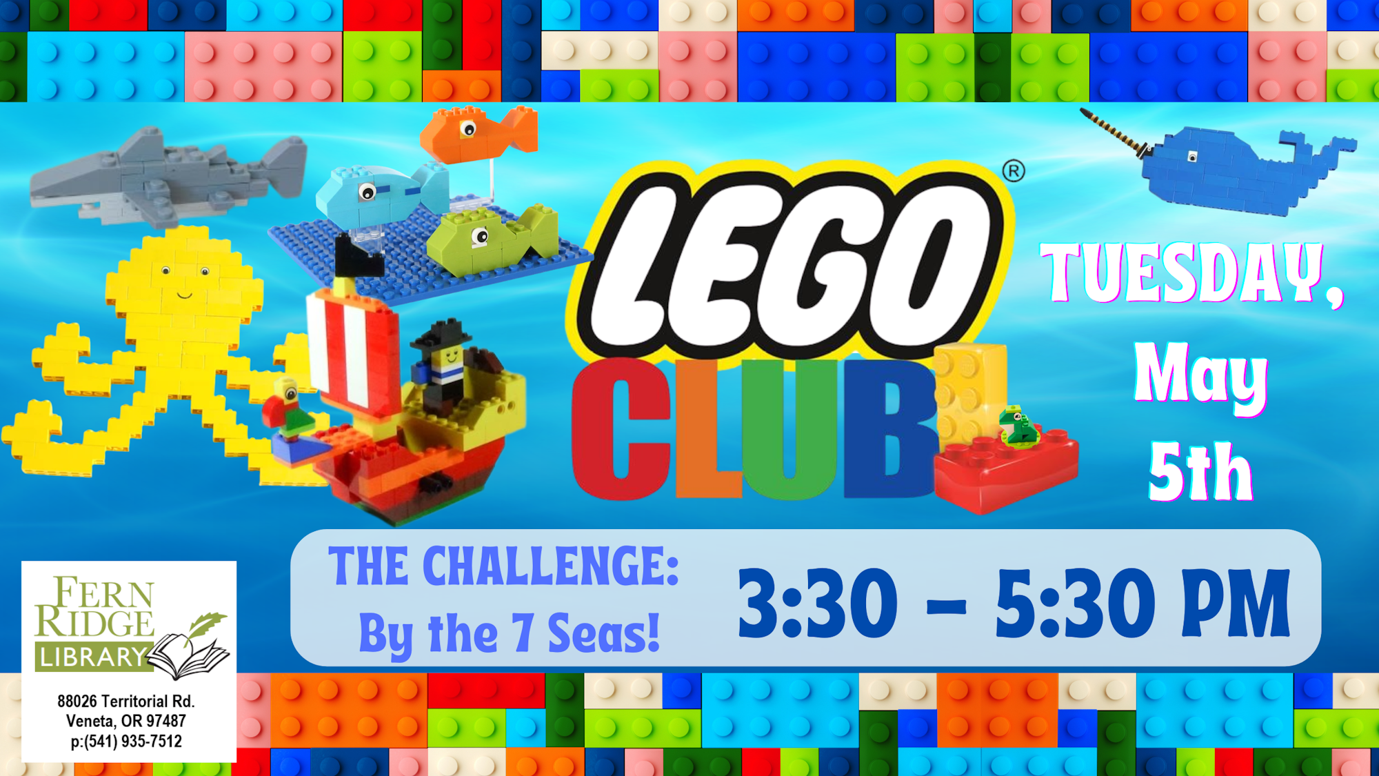 A LEGO Club event at Fern Ridge Library on May 5th, 3:30-5:30 PM, with a challenge themed "By the 7 Seas!"