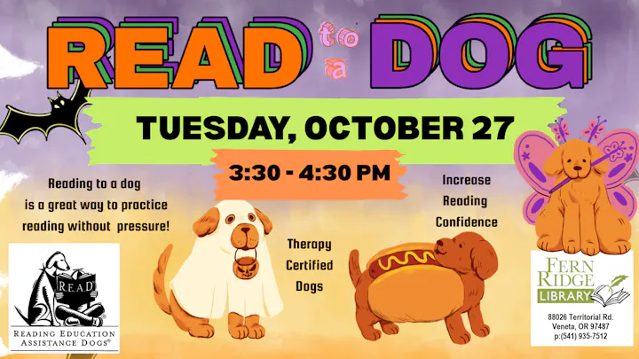 Event: "Read to a Dog" on Oct 27, 3:30-4:30 PM at Fern Ridge Library. Practice reading with therapy dogs!