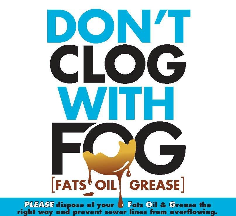 "Don't clog with FOG (Fats, Oil, Grease). Dispose properly to prevent sewer overflow."