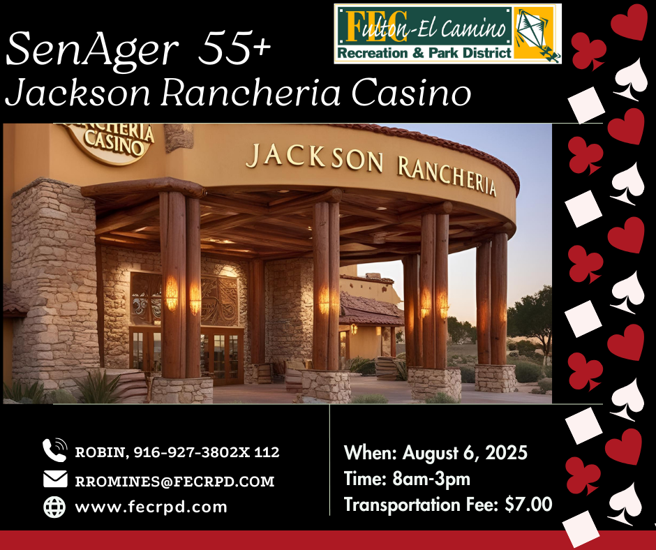 SenAger 55+ trip to Jackson Rancheria Casino on August 6, 2025, 8am-3pm. Transportation fee: $7. Contact: robin, 916-927-3802X 112.