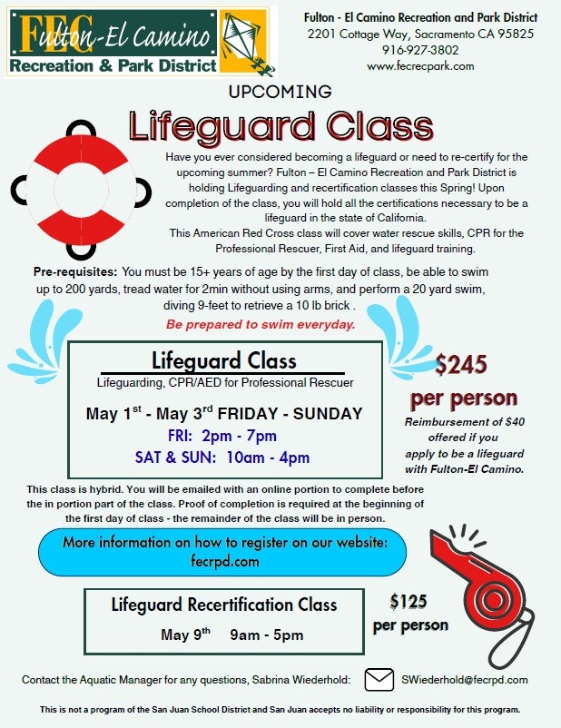 Fulton-El Camino Recreation offers a lifeguard class from May 1-3. Cost: $245. Recertification on May 9 for $125.