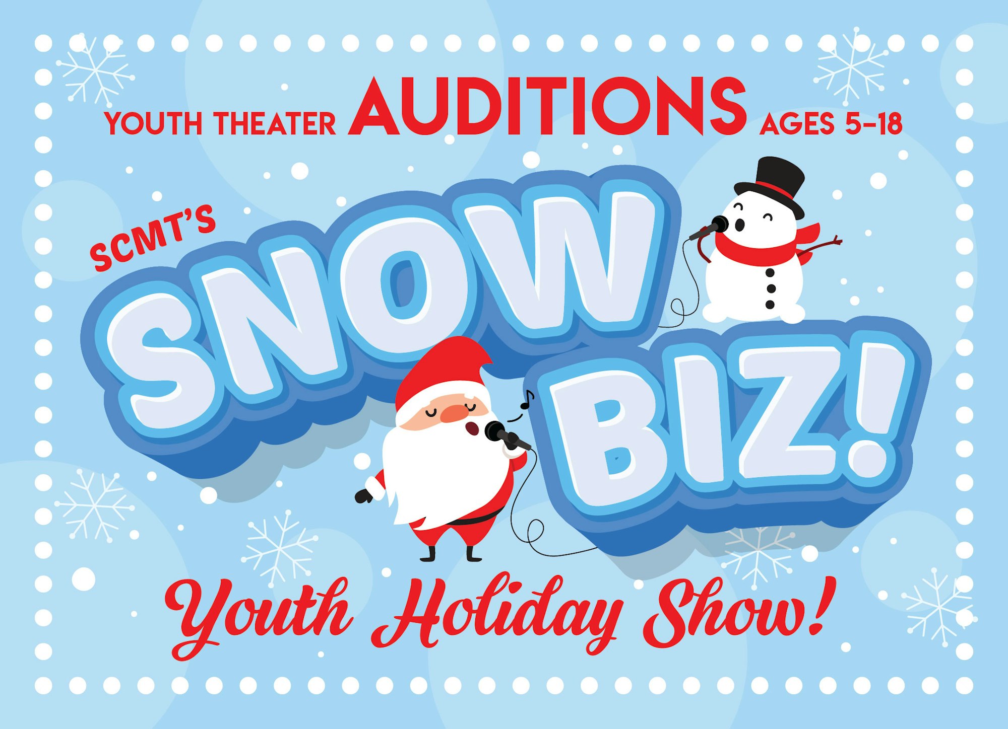 Youth theater auditions for "Snow Biz!" holiday show, ages 5-18. Santa and snowman illustrations on a snowy background.