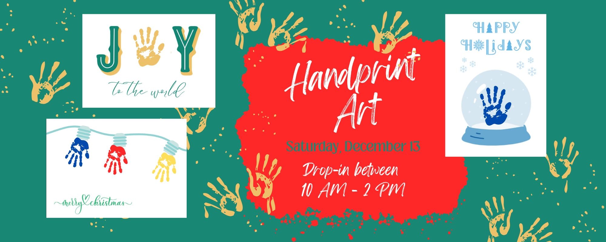 Event on December 13 for Handprint Art. Drop-in from 10 AM to 2 PM. Festive designs included!
