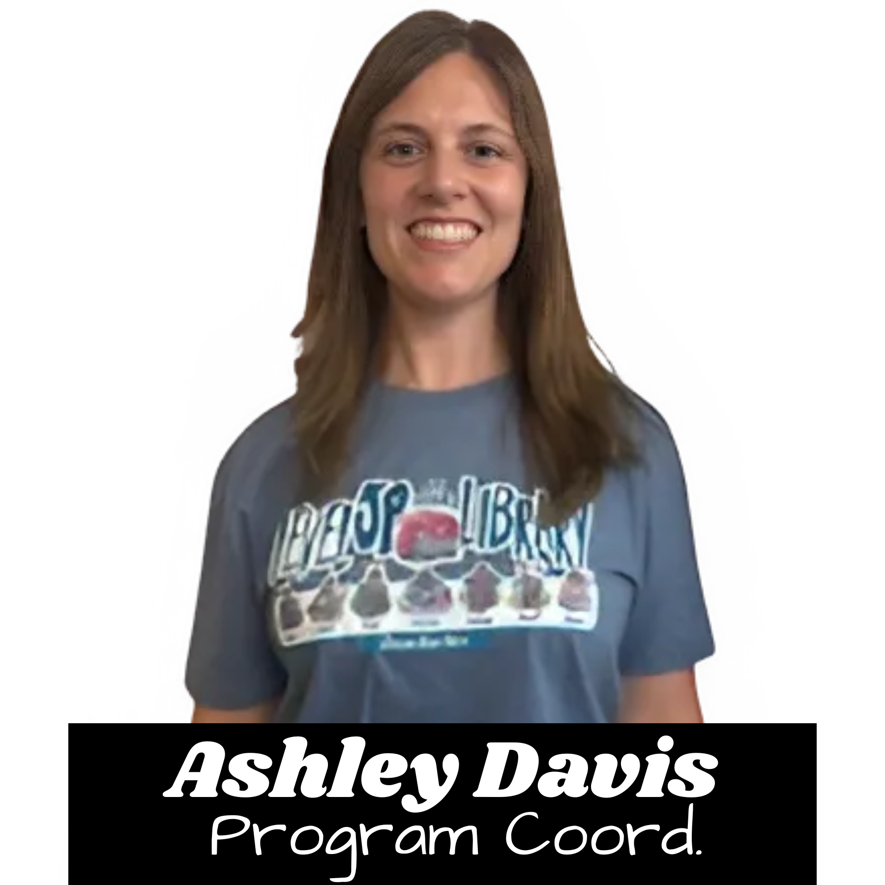 A person smiles wearing a T-shirt with "Ashley Davis, Program Coord." written below.