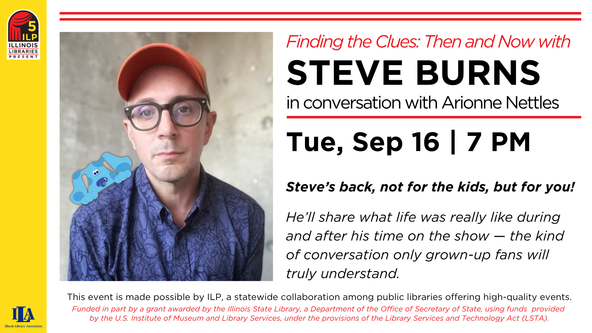 Steve Burns event on Sep 16 at 7 PM. He'll discuss life during and after his show, aimed at adult fans. Hosted by Illinois Libraries.