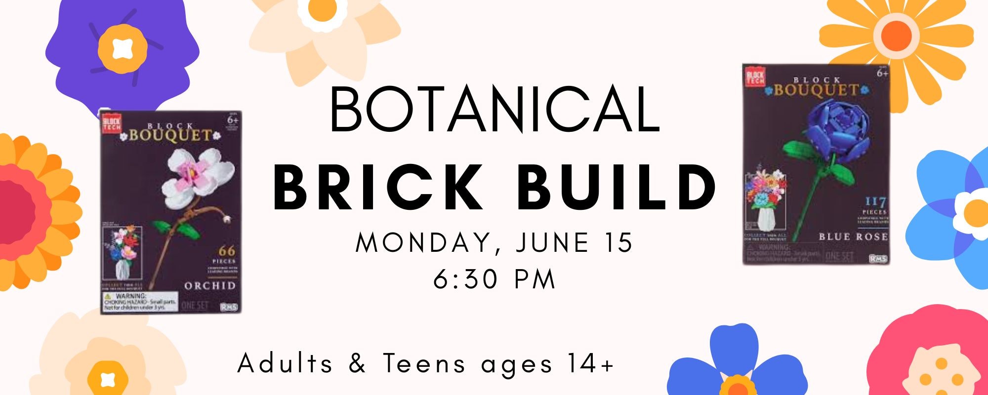Event: Botanical Brick Build on June 15 at 6:30 PM. Open to adults and teens ages 14+. Features orchid and blue rose sets.