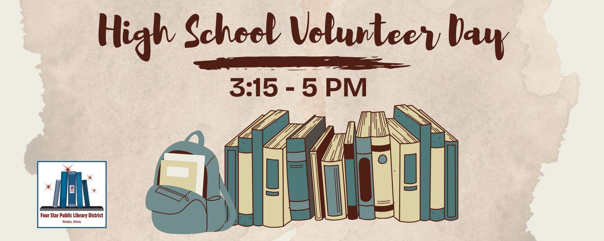 High School Volunteer Day, 3:15-5 PM, with images of books and a backpack; Four Star Public Library District logo.