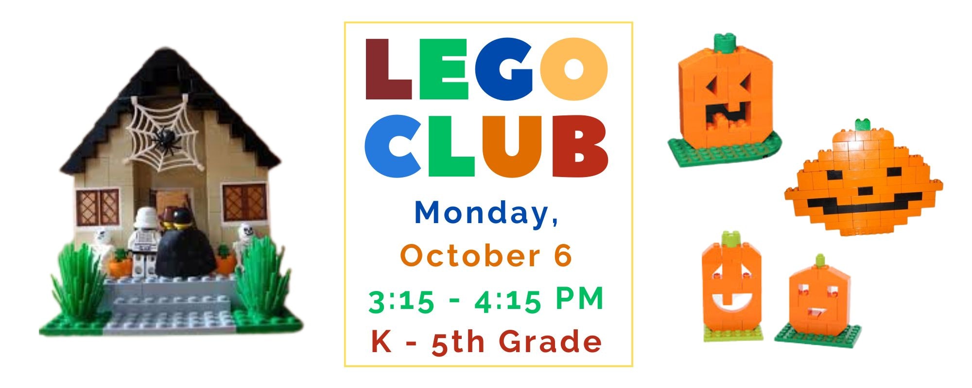LEGO Club flyer for October 6th, 3:15-4:15 PM, K-5th Grade. Features LEGO house, spiders, and pumpkin designs.