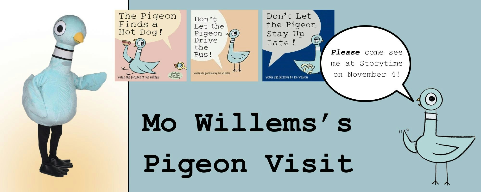 A promotional image for Mo Willems’s Pigeon Visit at Storytime on November 4, featuring the pigeon character and book covers.