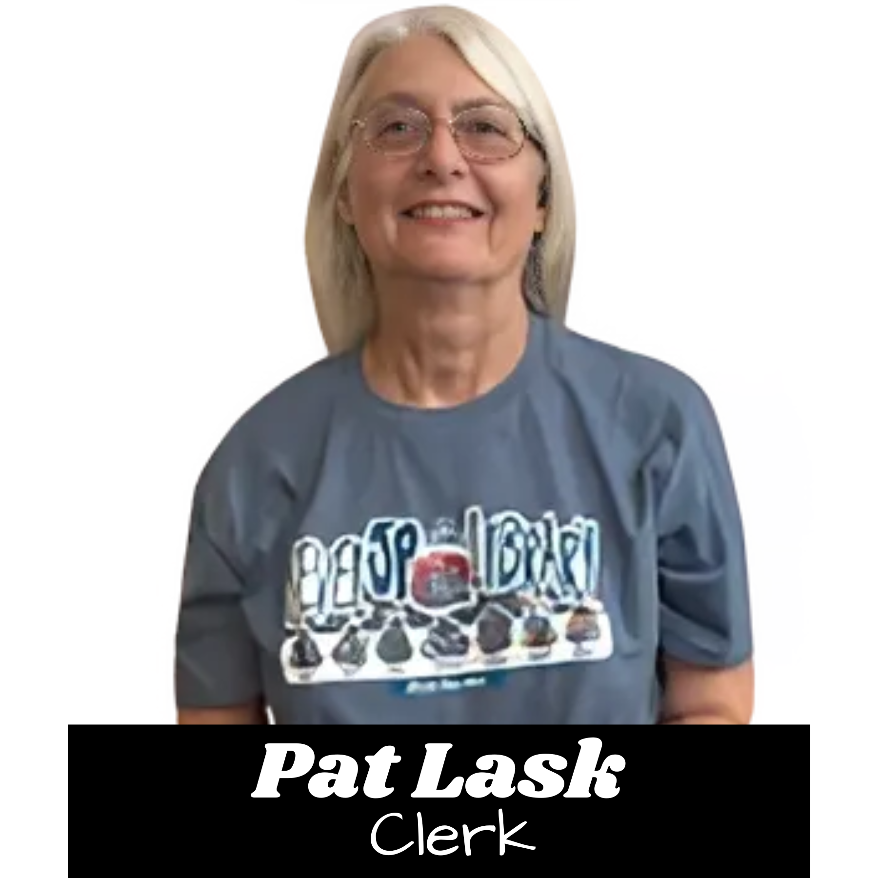 A person with glasses, smiling, wearing a graphic T-shirt. Text: "Pat Lask, Clerk."
