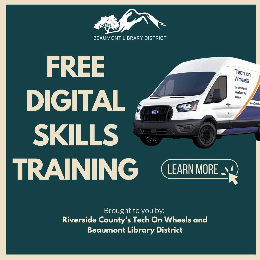 Free digital skills training offered by Riverside County's Tech On Wheels and Beaumont Library District. Learn more!