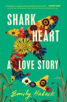 Book cover titled "Shark Heart: A Love Story" by Emily Habeck, featuring a floral shark silhouette against a green background.