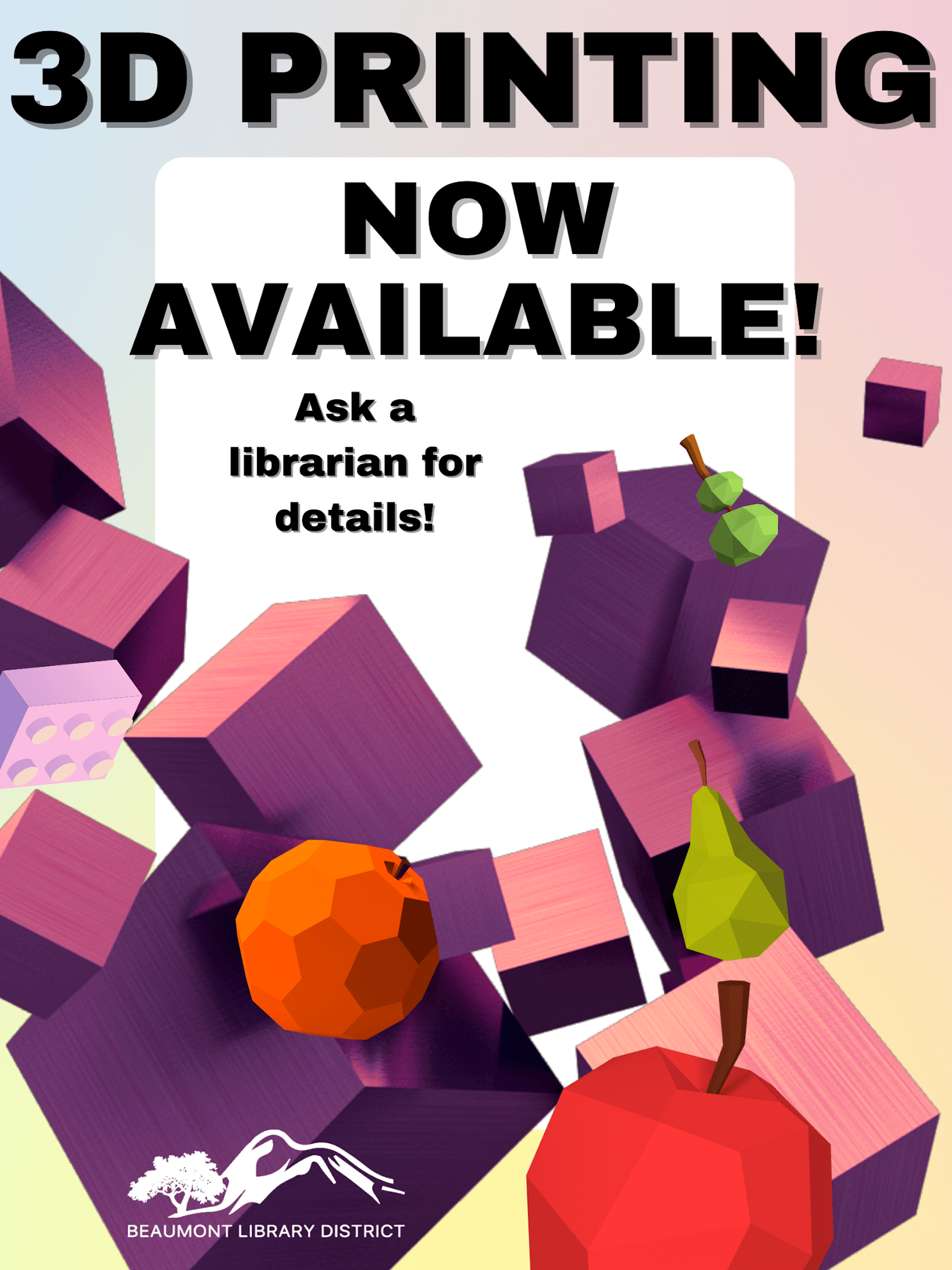 3D printing service available at the library. Ask a librarian for details. Geometric fruits and cubes are pictured.