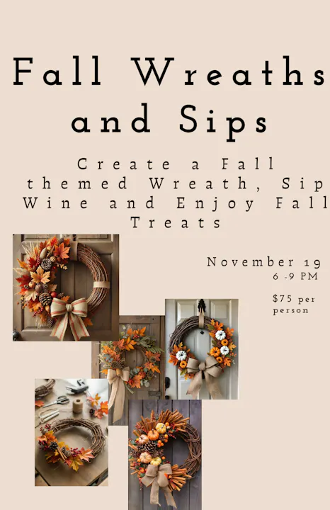 Event for making fall-themed wreaths, sipping wine, and enjoying treats. Date: Nov 19, 6-9 PM, $75 per person.
