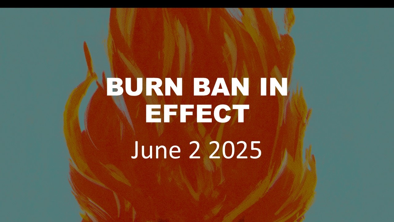 “BURN BAN IN EFFECT, June 2, 2025” with a fire background.