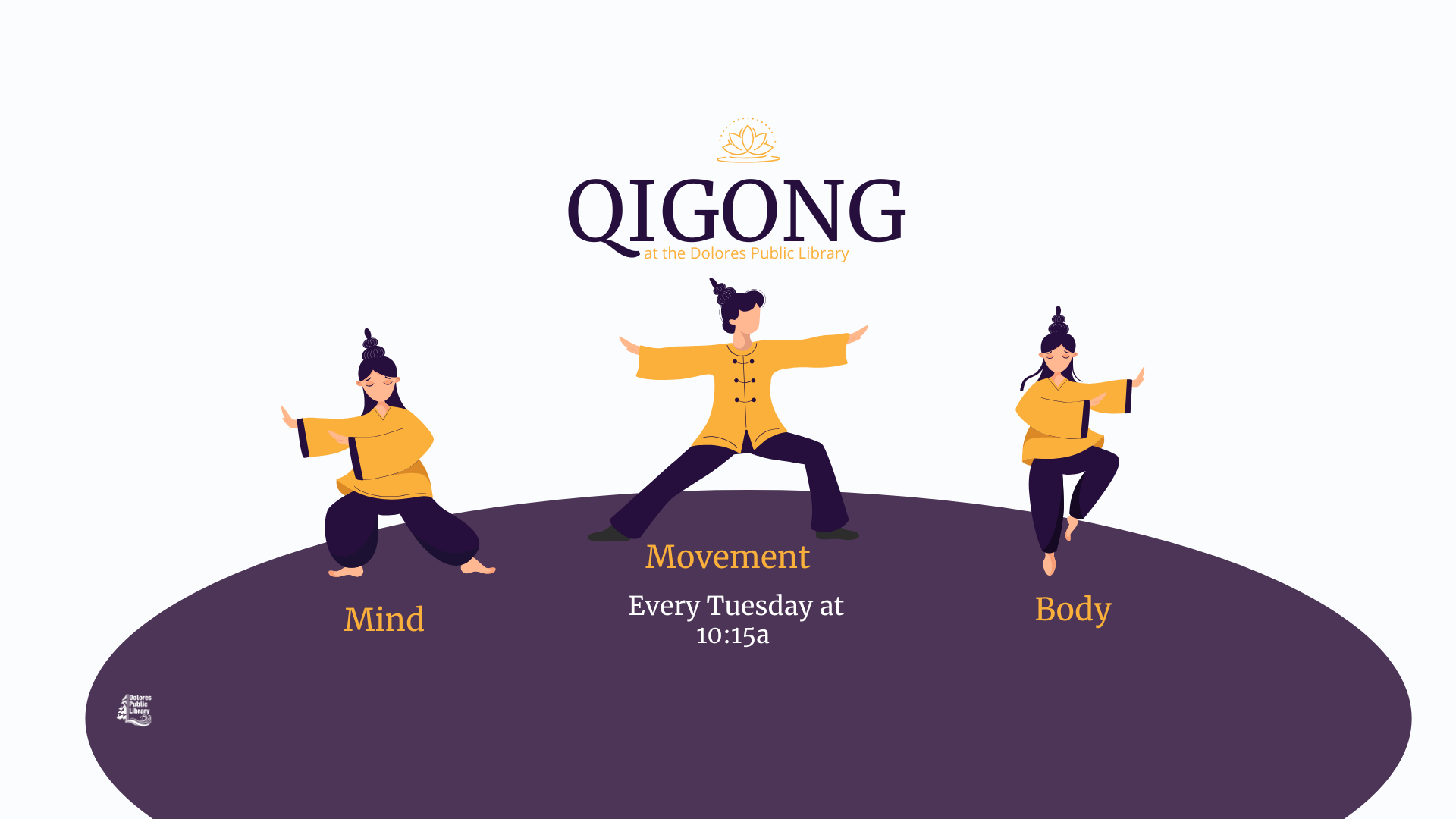 An illustration for a Qigong class at Dolores Public Library, featuring stylized figures practicing, and text: "Mind, Movement, Body, Every Tuesday at 10:15a".