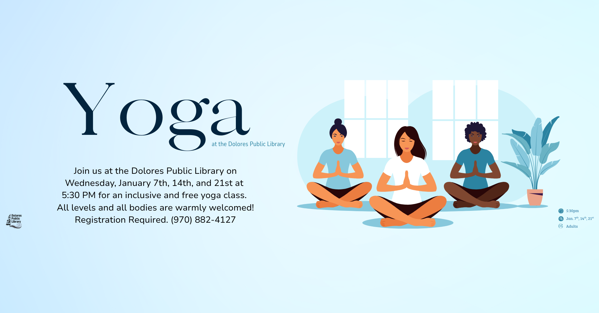 Free inclusive yoga classes at Dolores Public Library on Jan 7, 14, & 21 at 5:30 PM. Registration required.