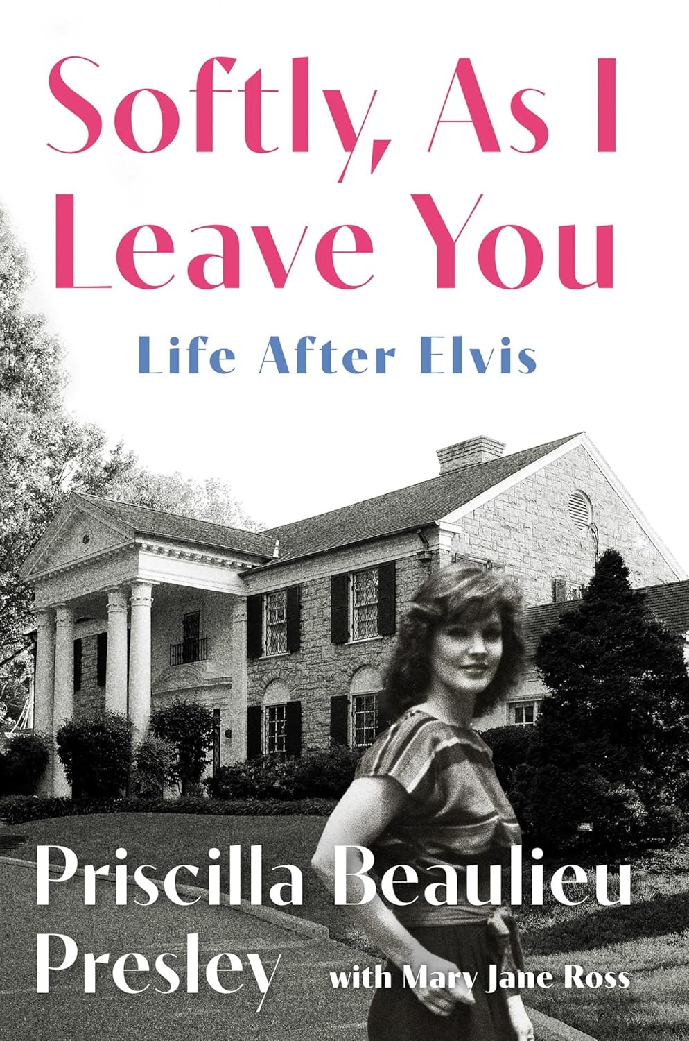 Book cover: "Softly, As I Leave You: Life After Elvis" by Priscilla Beaulieu Presley, featuring a woman and a house.